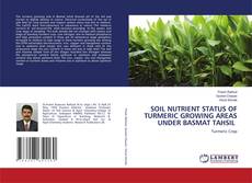 Couverture de SOIL NUTRIENT STATUS OF TURMERIC GROWING AREAS UNDER BASMAT TAHSIL