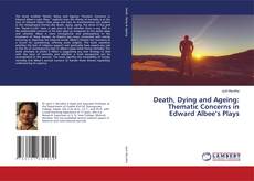 Buchcover von Death, Dying and Ageing: Thematic Concerns in Edward Albee’s Plays