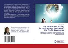 Bookcover of The Woman Fascinating Ascent from the Shadows to the World Governance