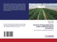 Control of Vegetable Pests under Protected House Conditions的封面