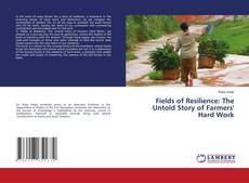 Fields of Resilience: The Untold Story of Farmers' Hard Work kitap kapağı