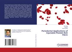 Bookcover of Periodontal Applications of Injectable Platelet Rich Fibrin