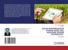 Capa do livro de SOLAR AUTOIRRIGATION SYSTEM USING SOIL MOISTURE SENSOR TECHNOLOGY 