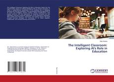 The Intelligent Classroom: Exploring AI's Role in Education kitap kapağı