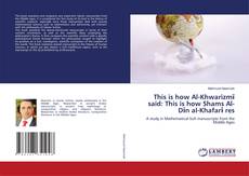 Capa do livro de This is how Al-Khwarizmī said: This is how Shams Al-Dīn al-Khafarī res 