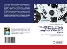 Capa do livro de THE ADSORPTION EFFICACY OF OXYTENANTHERA ABYSSINICA IN PRODUCED WATER 