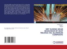 Capa do livro de DRY SLIDING WEAR BEHAVIOUR OF HEAT TREATED (T6) ALUMINUM COMPOSITE 