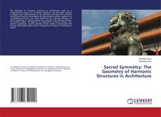 Buchcover von Sacred Symmetry: The Geometry of Harmonic Structures in Architecture