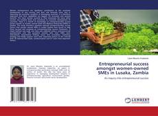 Capa do livro de Entrepreneurial success amongst women-owned SMEs in Lusaka, Zambia 