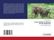 Crop-raiding in African forest elephants kitap kapağı