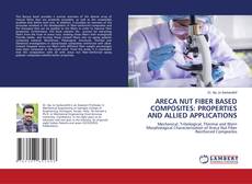 Couverture de ARECA NUT FIBER BASED COMPOSITES: PROPERTIES AND ALLIED APPLICATIONS