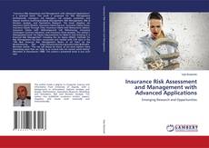 Bookcover of Insurance Risk Assessment and Management with Advanced Applications