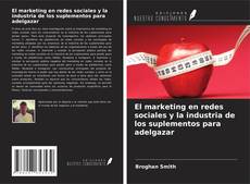Couverture de El marketing en redes sociales y la industria de los suplementos para adelgazar