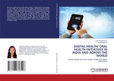 Capa do livro de DIGITAL HEALTH/ ORAL HEALTH INITIATIVES IN INDIA AND ACROSS THE WORLD 