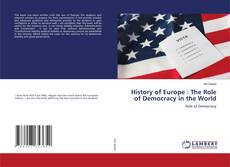 History of Europe : The Role of Democracy in the World kitap kapağı