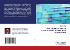 Buchcover von Fixed Point Results on Various Metric Spaces with Applications