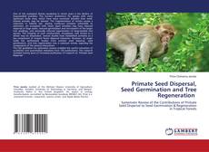 Primate Seed Dispersal, Seed Germination and Tree Regeneration kitap kapağı