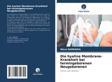 Couverture de Die hyaline Membrane-Krankheit bei termingeborenen Neugeborenen