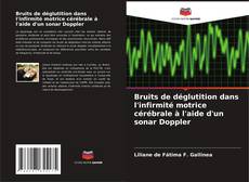 Bookcover of Bruits de déglutition dans l'infirmité motrice cérébrale à l'aide d'un sonar Doppler