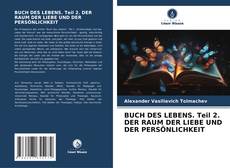 Bookcover of BUCH DES LEBENS. Teil 2. DER RAUM DER LIEBE UND DER PERSÖNLICHKEIT