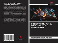 BOOK OF LIFE. Part 2. LOVE SPACE AND PERSONALITY的封面