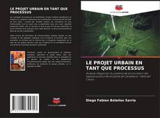 Bookcover of LE PROJET URBAIN EN TANT QUE PROCESSUS