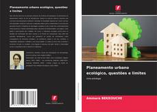 Bookcover of Planeamento urbano ecológico, questões e limites