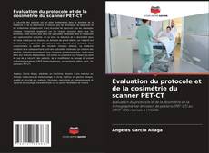 Capa do livro de Évaluation du protocole et de la dosimétrie du scanner PET-CT 