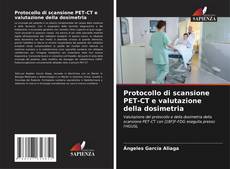 Bookcover of Protocollo di scansione PET-CT e valutazione della dosimetria