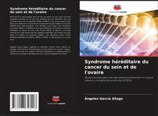 Couverture de Syndrome héréditaire du cancer du sein et de l'ovaire