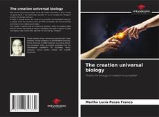 Bookcover of The creation universal biology