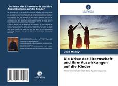 Bookcover of Die Krise der Elternschaft und ihre Auswirkungen auf die Kinder
