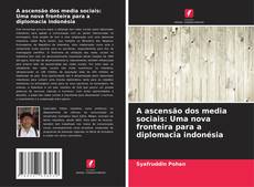 Portada del libro de A ascensão dos media sociais: Uma nova fronteira para a diplomacia indonésia