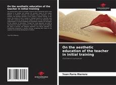 Обложка On the aesthetic education of the teacher in initial training