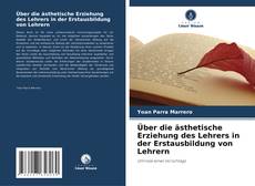 Bookcover of Über die ästhetische Erziehung des Lehrers in der Erstausbildung von Lehrern