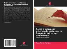 Bookcover of Sobre a educação estética do professor na formação inicial de professores