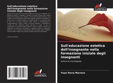 Bookcover of Sull'educazione estetica dell'insegnante nella formazione iniziale degli insegnanti