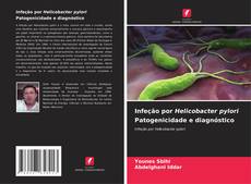 Couverture de Infeção por Helicobacter pylori Patogenicidade e diagnóstico