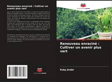 Buchcover von Renouveau enraciné : Cultiver un avenir plus vert