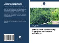 Bookcover of Verwurzelte Erneuerung: Ein grüneres Morgen kultivieren