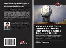Bookcover of Analisi dei materiali del radome e dell'antenna patch tramite il metodo degli elementi finiti