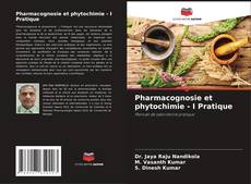 Bookcover of Pharmacognosie et phytochimie - I Pratique