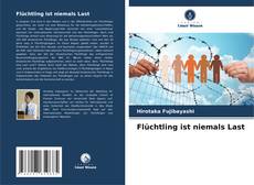 Bookcover of Flüchtling ist niemals Last