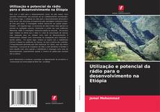 Bookcover of Utilização e potencial da rádio para o desenvolvimento na Etiópia