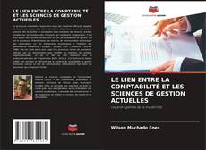 Bookcover of LE LIEN ENTRE LA COMPTABILITÉ ET LES SCIENCES DE GESTION ACTUELLES
