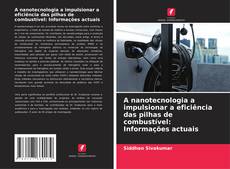 Bookcover of A nanotecnologia a impulsionar a eficiência das pilhas de combustível: Informações actuais