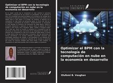 Bookcover of Optimizar el BPM con la tecnología de computación en nube en la economía en desarrollo