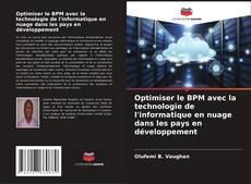 Bookcover of Optimiser le BPM avec la technologie de l'informatique en nuage dans les pays en développement