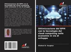 Ottimizzazione del BPM con la tecnologia del cloud computing nelle economie in via di sviluppo kitap kapağı