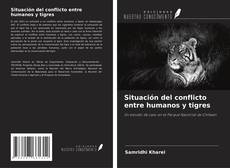 Borítókép a  Situación del conflicto entre humanos y tigres - hoz
